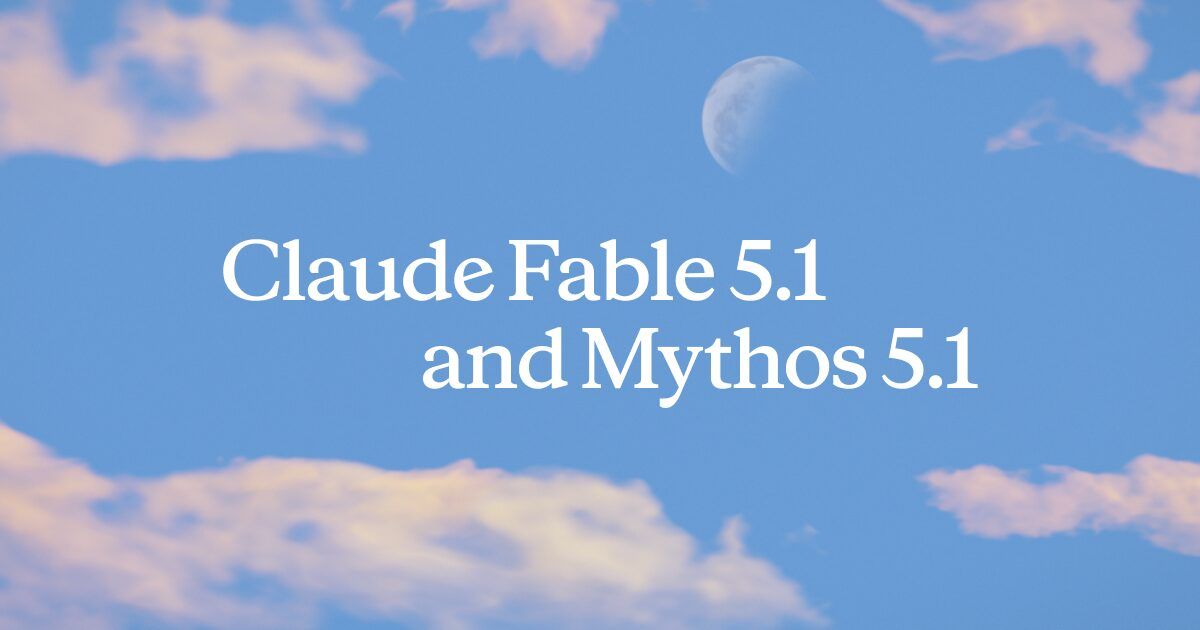 Claude Fable 5.1 and Claude Mythos 5.1, explained